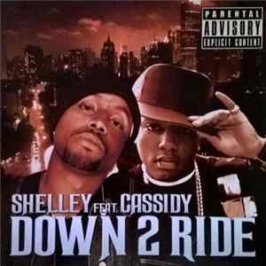 Shelley Feat. Cassidy - Down 2 Ride FLAC