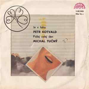 Petr Kotvald / Michal Tučný - Je V Tahu / Fidlej Celej Den FLAC