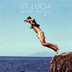 St. Lucia - Before The Dive FLAC