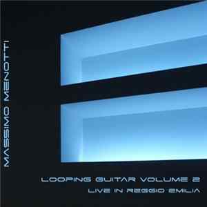 Massimo Menotti - Looping Guitar Volume 2 - Live in Reggio Emilia FLAC
