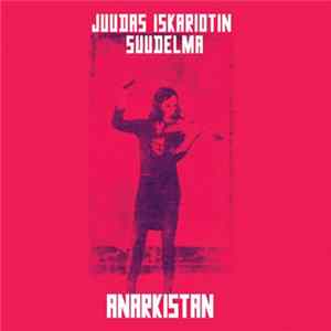 Juudas Iskariotin Suudelma - Anarkistan FLAC