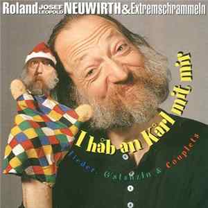 Roland Josef Leopold Neuwirth & Die Extremschrammeln - I Hab An Karl Mit Mir FLAC