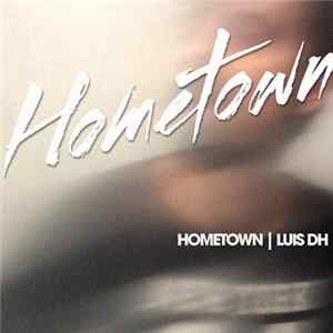 Luis DH - Hometown FLAC