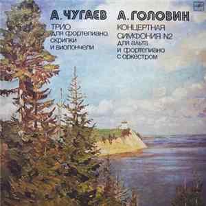 А. Чугаев / А. Головин - Трио Для Фортепиано, Скрипки И Виолончели / Концертная Симфония № 2 Для Альта И Фортепиано С Оркестром FLAC