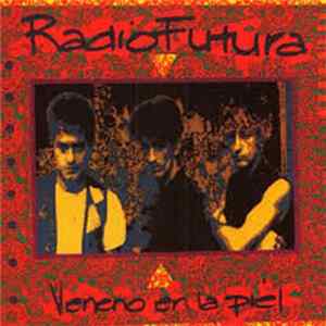 Radio Futura - Veneno En La Piel FLAC