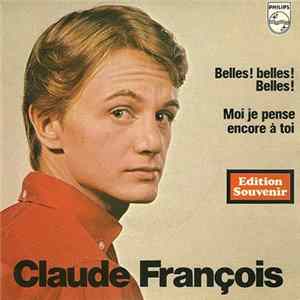 Claude François - Belles ! Belles ! Belles ! / Moi Je Pense Encore A Toi FLAC