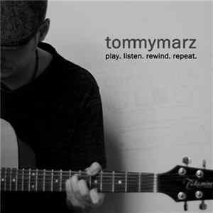 Tommy Marz - Play. Listen. Rewind. Repeat. FLAC