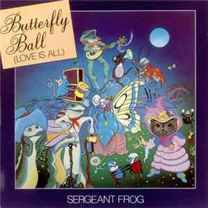 Sergeant Frog - Butterfly Ball (Love Is All) FLAC