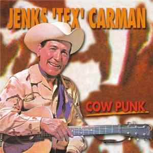 Jenks 'Tex' Carman - Cow Punk FLAC