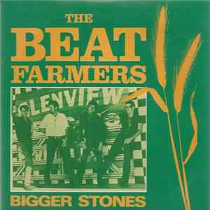 The Beat Farmers - Bigger Stones FLAC