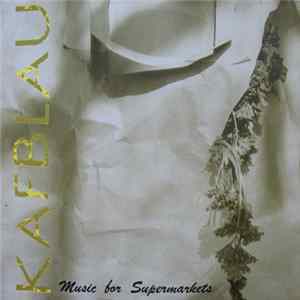Kafblau - Music For Supermarkets FLAC