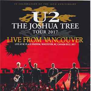 U2 - The Joshua Tree Tour 2017. Live From Vancouver FLAC