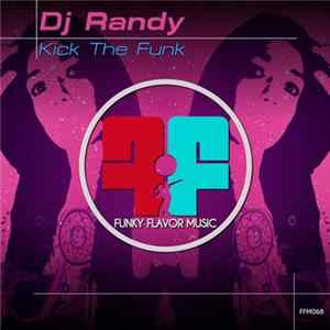 DJ Randy - Kick The Funk FLAC