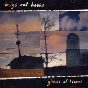 Bugs Eat Books - Ghosts Of Leaves FLAC