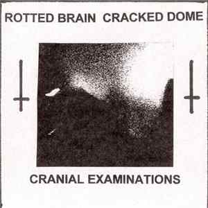 Rotted Brain / Cracked Dome - Cranial Examinations FLAC