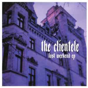 The Clientele - Lost Weekend EP FLAC