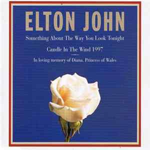 Elton John - Something About The Way You Look Tonight / Candle In The Wind 1997 FLAC