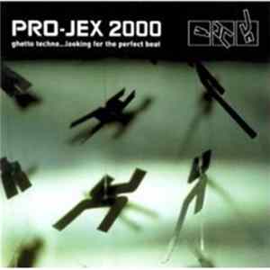 Various - Pro-Jex 2000 - Ghetto Techno... Looking For The Perfect Beat FLAC