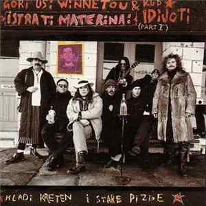 Gori Ussi Winnetou & Kud Idijoti - Istra Ti Materina: Part 1 FLAC