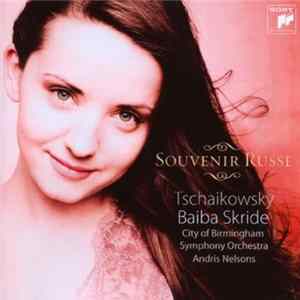 Baiba Skride, Tschaikowsky, City Of Birmingham Symphony Orchestra, Andris Nelsons - Souvenir Russe FLAC