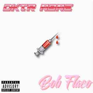 Dktr N9ne, Bob Flaco - Addict Ft. Bob Flaco (Prod. Meltycanon) FLAC