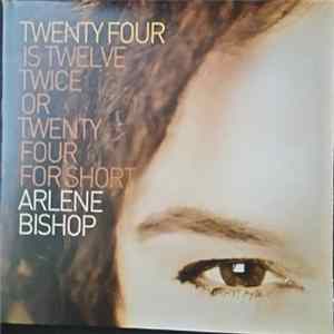 Arlene Bishop - Twenty Four Is Twelve Twice Or Twenty Four For Short FLAC