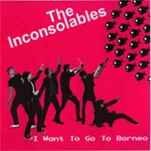 The Inconsolables - I Want To Go To Borneo FLAC