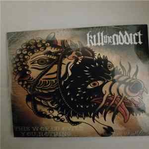 Kill The Addict - This World Owes You Nothing... FLAC