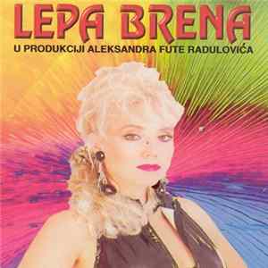 Lepa Brena - U Produkciji Aleksandra Fute Radulovića FLAC