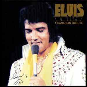 Elvis Presley - Elvis: A Canadian Tribute FLAC