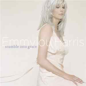 Emmylou Harris - Stumble Into Grace FLAC