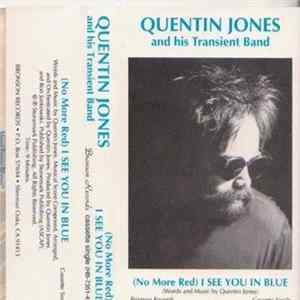 Quentin Jones And His Transient Band - (No More Red) I See You In Blue FLAC