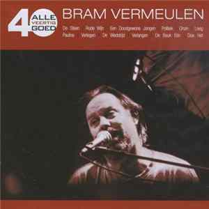 Bram Vermeulen - Alle 40 Goed - Bram Vermeulen FLAC
