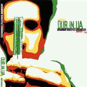 Various - Dub In UA: Ukrainian Dubstyle Chronicles. Chapter 1 (Kiev-Odessa Underground Cuts 1993-2005) FLAC