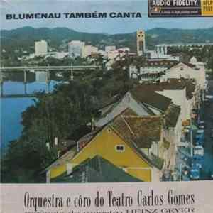 Orquestra E Coro De Teatro Carlos Gomes - Blumenau Tambem Canta FLAC