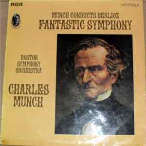 Hector Berlioz, Boston Symphony Orchestra, Charles Munch - Munch Conducts Berlioz, Vol.4 Symphonie Fantastique, Op.14 FLAC