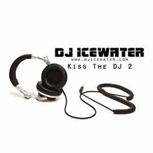 DJ Icewater - Kiss The DJ 2 FLAC