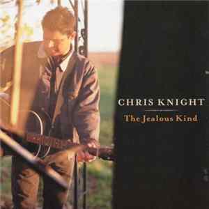 Chris Knight - The Jealous Kind FLAC