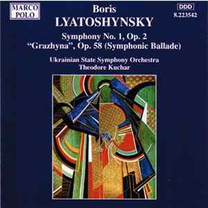 Boris Lyatoshynsky, Ukrainian State Symphony Orchestra, Theodore Kuchar - Symphony No. 1, Op. 2 "Grazhyna", Op. 58 (Symphonic Ballade) FLAC