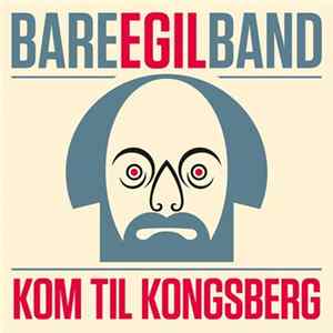 Bare Egil Band - Kom Til Kongsberg FLAC