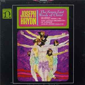 Joseph Haydn - Leslie Jones , The Little Orchestra Of London - The Seven Last Words Of Christ: The Original, Orchestral Version FLAC