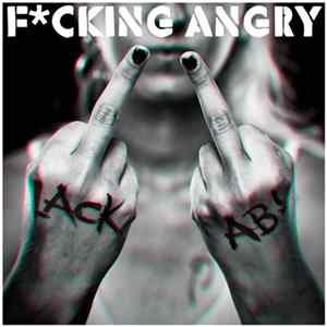 Fcking Angry - Lack Ab! FLAC