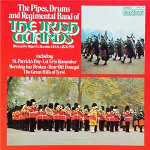 The Band Of The Irish Guards - The Pipes, Drums and Regimental Band Of The Irish Guards FLAC