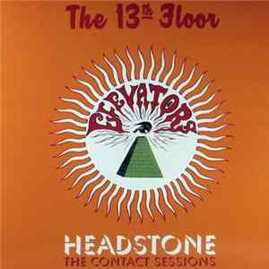 The 13th Floor Elevators - Headstone: The Contact Sessions FLAC