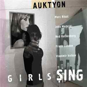 Auktyon, Marc Ribot, John Medeski, Ned Rothenberg, Frank London, Vladimir Volkov - Girls Sing FLAC