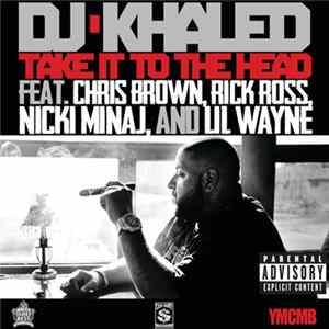 DJ Khaled Feat. Chris Brown , Rick Ross, Nicki Minaj & Lil Wayne - Take It To The Head FLAC