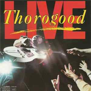 George Thorogood & The Destroyers - Live FLAC