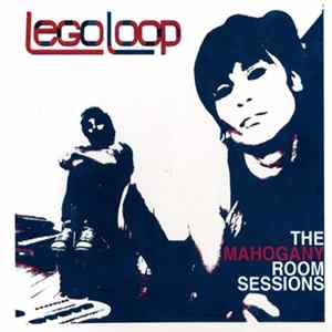 LegoLoop - The Mahogany Room Sessions FLAC