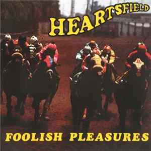 Heartsfield - Foolish Pleasures FLAC