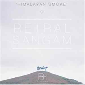 Retral & Sangam - Himalayan Smoke EP FLAC